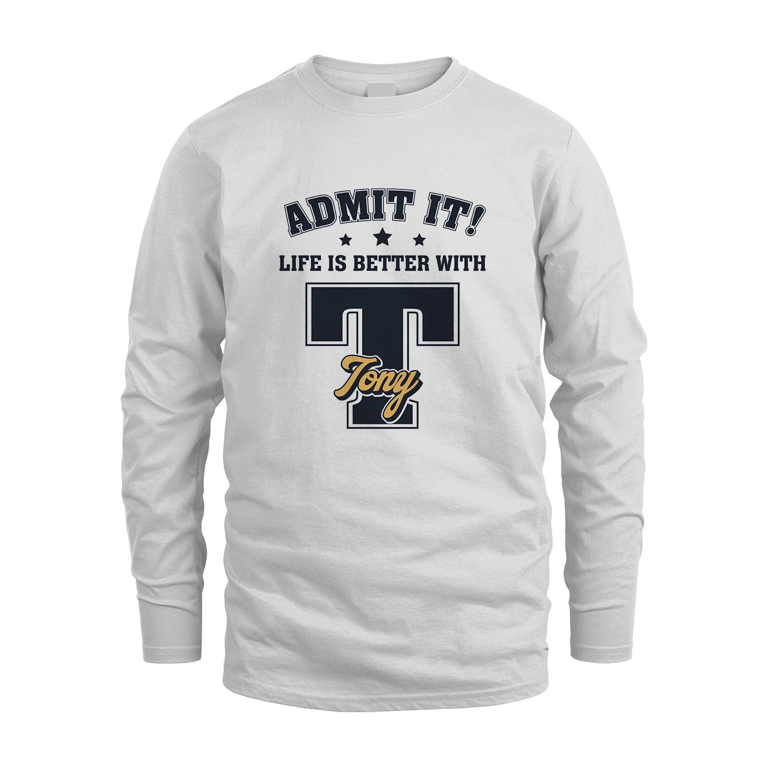 Life Is Better With Your Name Shirt TONY M1-17