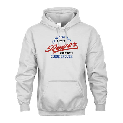 I'm Not Perfect But I'm Your Name And That's Close Enough Shirt ROGER M1-27