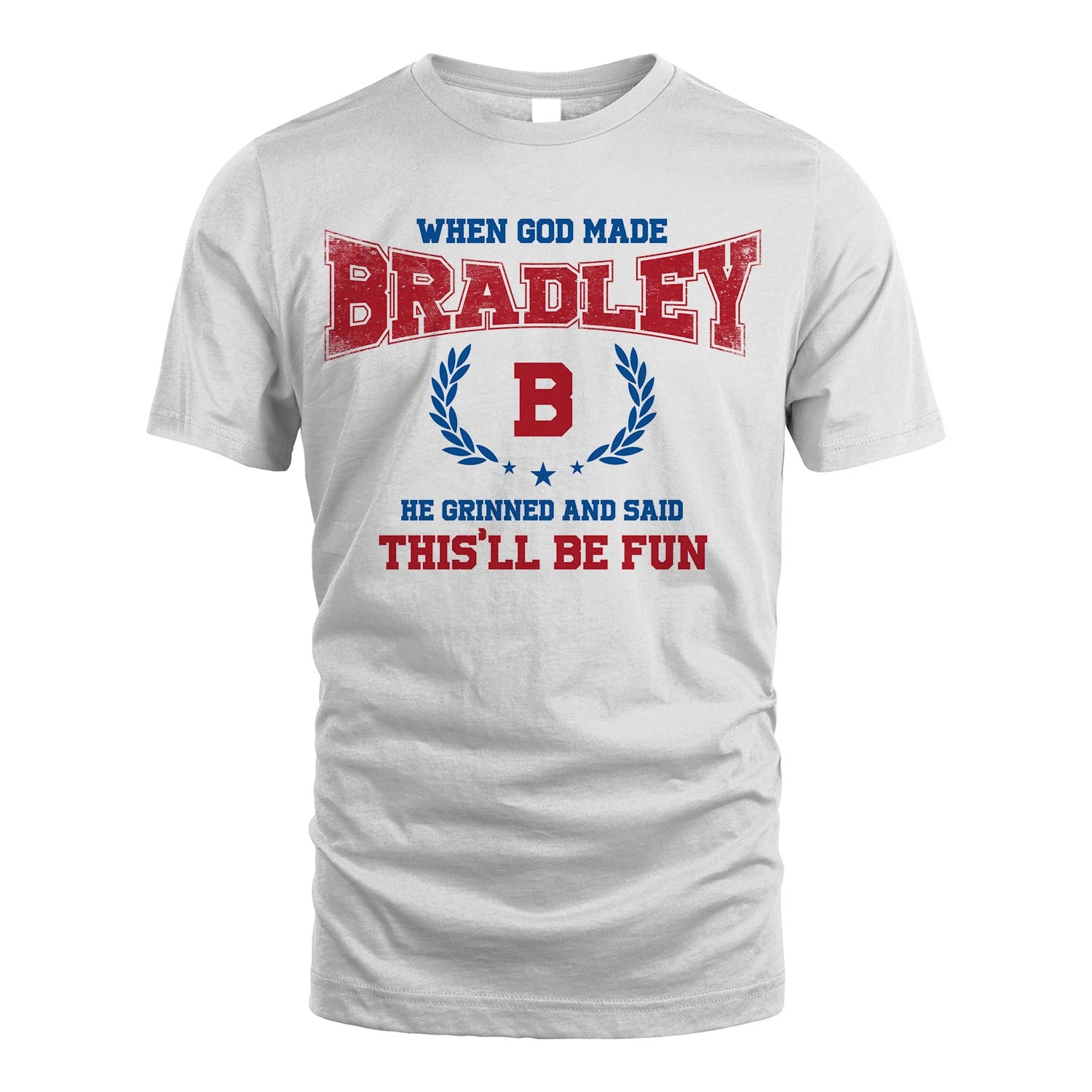 When God Made He Grinned And Said This'll Be Fun Shirt BRADLEY M1-12