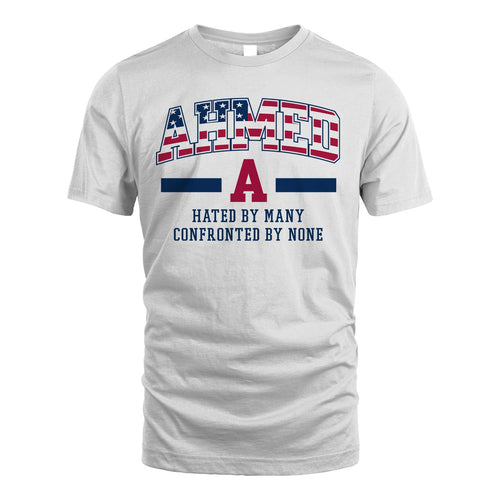 Hated By Many Confronted By None America Shirt AHMED M1-10