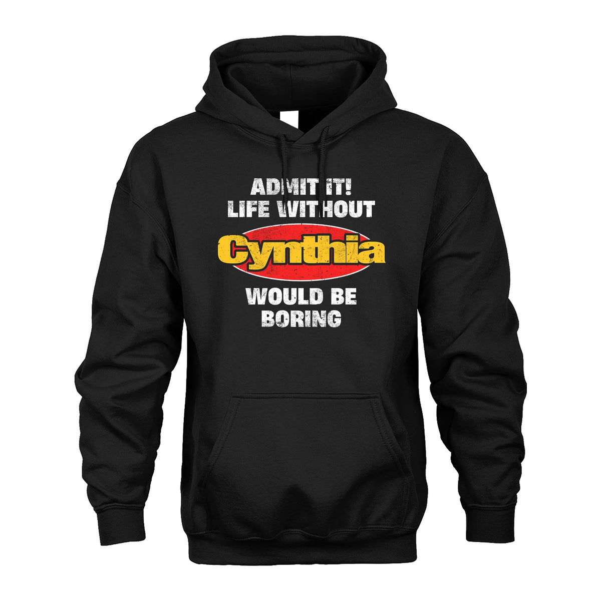Admit It Life Without Your Name Would Be Boring Funny Custom Shirt CYNTHIA M1-43