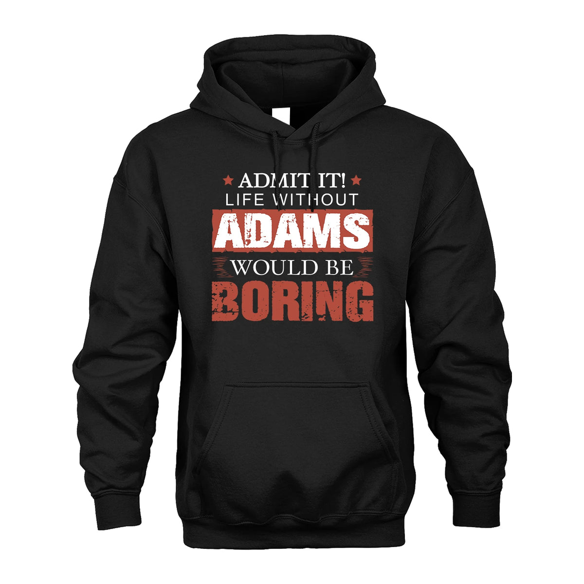Admit It Life Without Your Name Would Be Boring Warning Shirt ADAMS M1-44