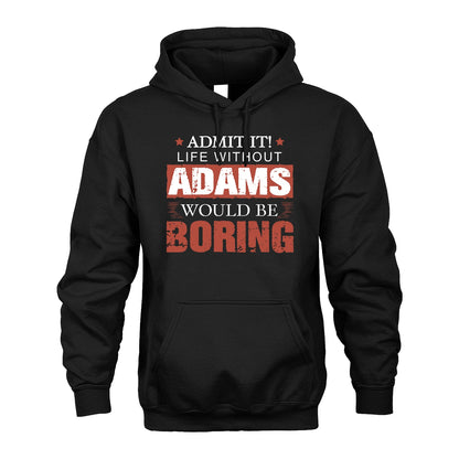 Admit It Life Without Your Name Would Be Boring Warning Shirt ADAMS M1-44