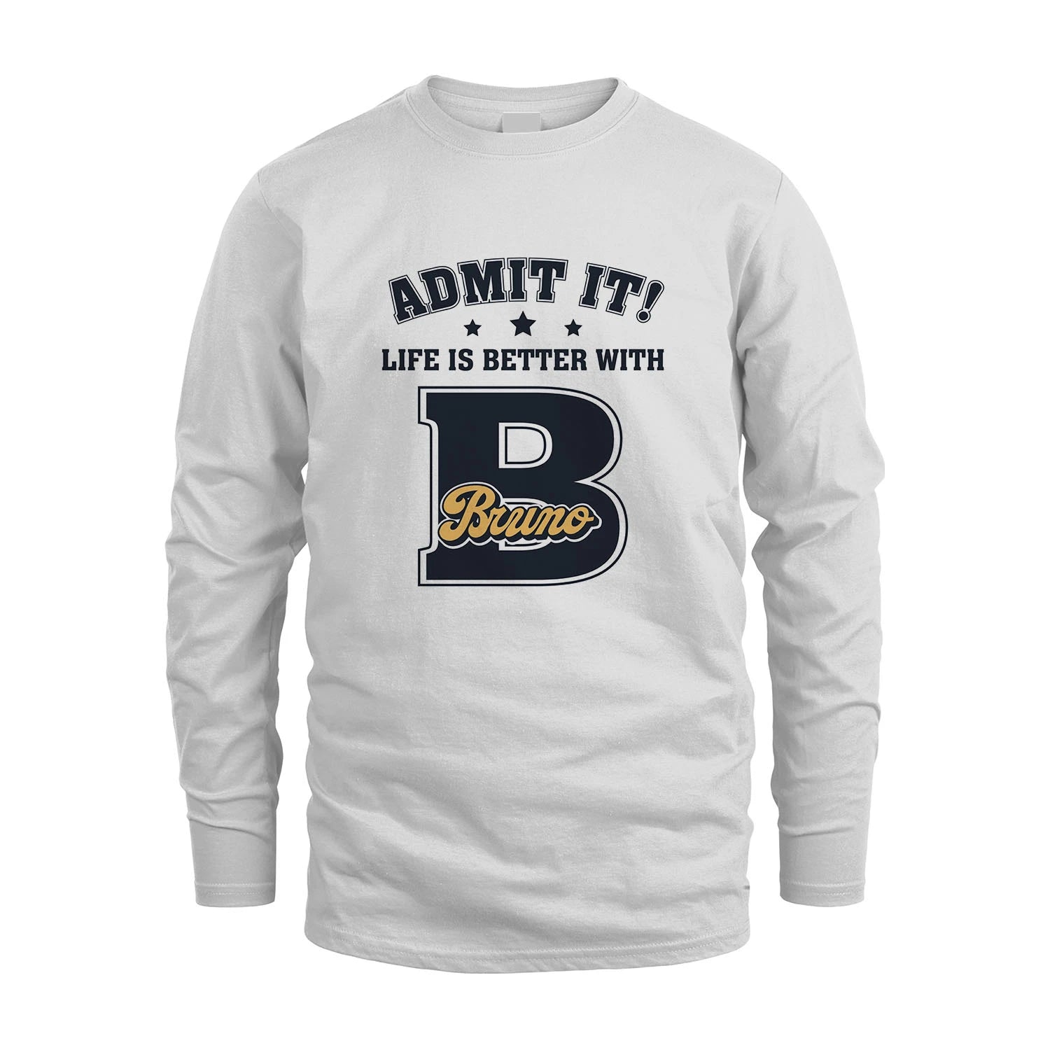 Life Is Better With Your Name Shirt BRUNO M1-17