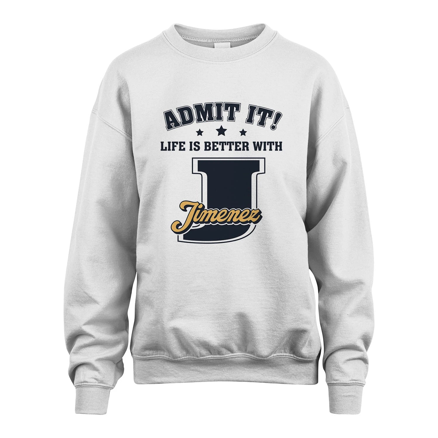 Life Is Better With Your Name Shirt JIMENEZ M1-17