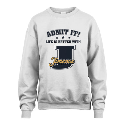 Life Is Better With Your Name Shirt JIMENEZ M1-17
