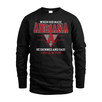 When God Made Your Name He Grinned And Said This'll Be Fun Baseball Shirt ADRIANA M1-29