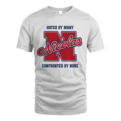 Hated By Many Confronted By None Personalized Name Shirt NICOLAS M1-8