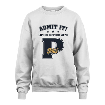 Life Is Better With Your Name Shirt PHIL M1-17