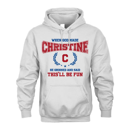 When God Made He Grinned And Said This'll Be Fun Shirt CHRISTINE M1-12