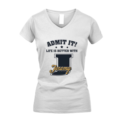 Life Is Better With Your Name Shirt JEREMY M1-17