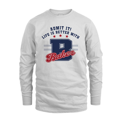 Admit It Life Is Better With Your Name Custom Shirt BAKER M1-20