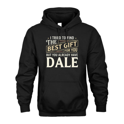 I Tried To Find The Best Gift For You Shirt DALE M1-3