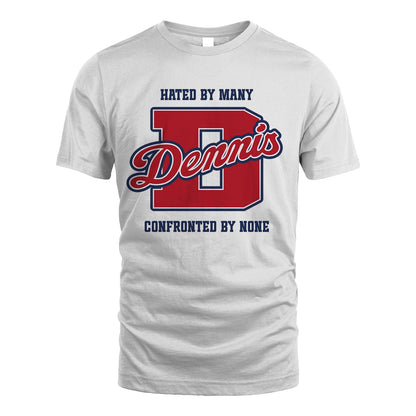 Hated By Many Confronted By None Personalized Name Shirt DENNIS M1-8