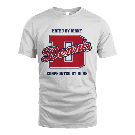 Hated By Many Confronted By None Personalized Name Shirt DENNIS M1-8
