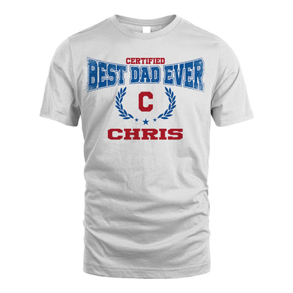 Certified Best Dad Ever Shirt CHRIS M1-11