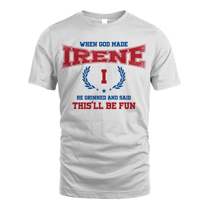 When God Made He Grinned And Said This'll Be Fun Shirt IRENE M1-12