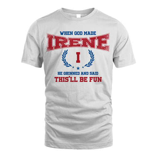 When God Made He Grinned And Said This'll Be Fun Shirt IRENE M1-12