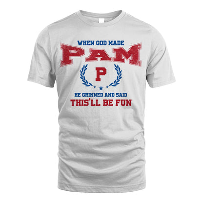 When God Made He Grinned And Said This'll Be Fun Shirt PAM M1-12