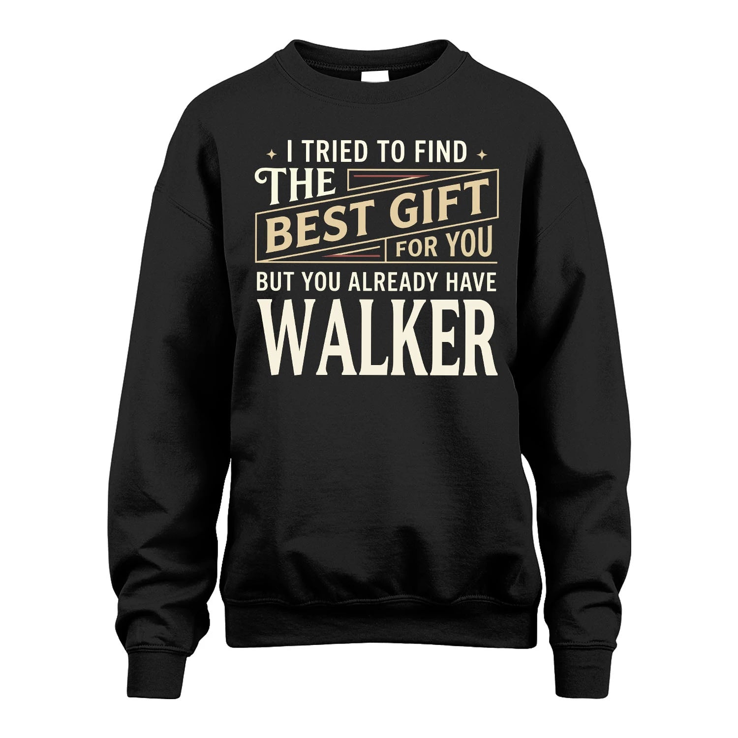 I Tried To Find The Best Gift For You Shirt WALKER M1-3