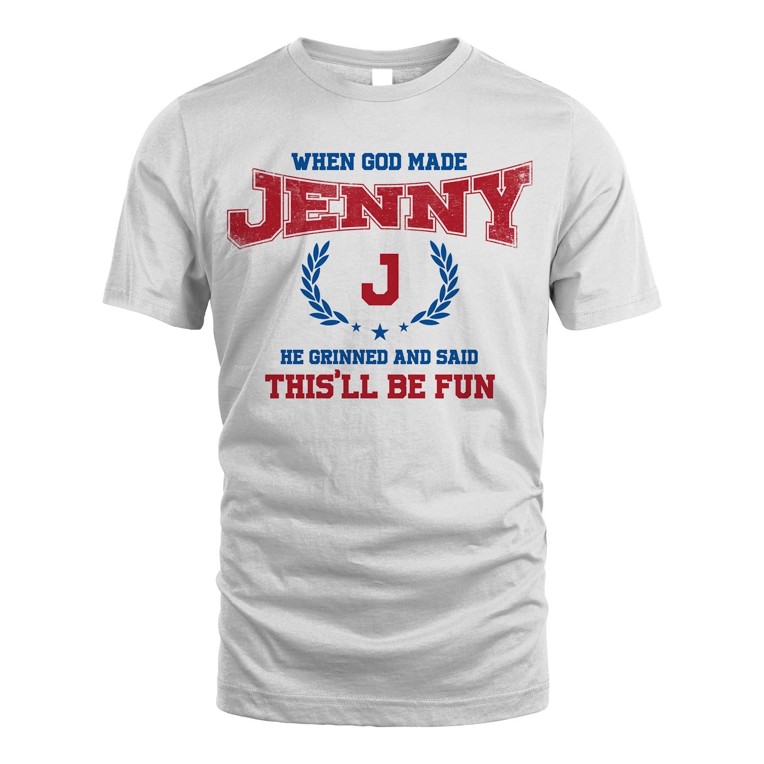 When God Made He Grinned And Said This'll Be Fun Shirt JENNY M1-12