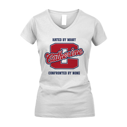 Hated By Many Confronted By None Personalized Name Shirt CATHERINE M1-8