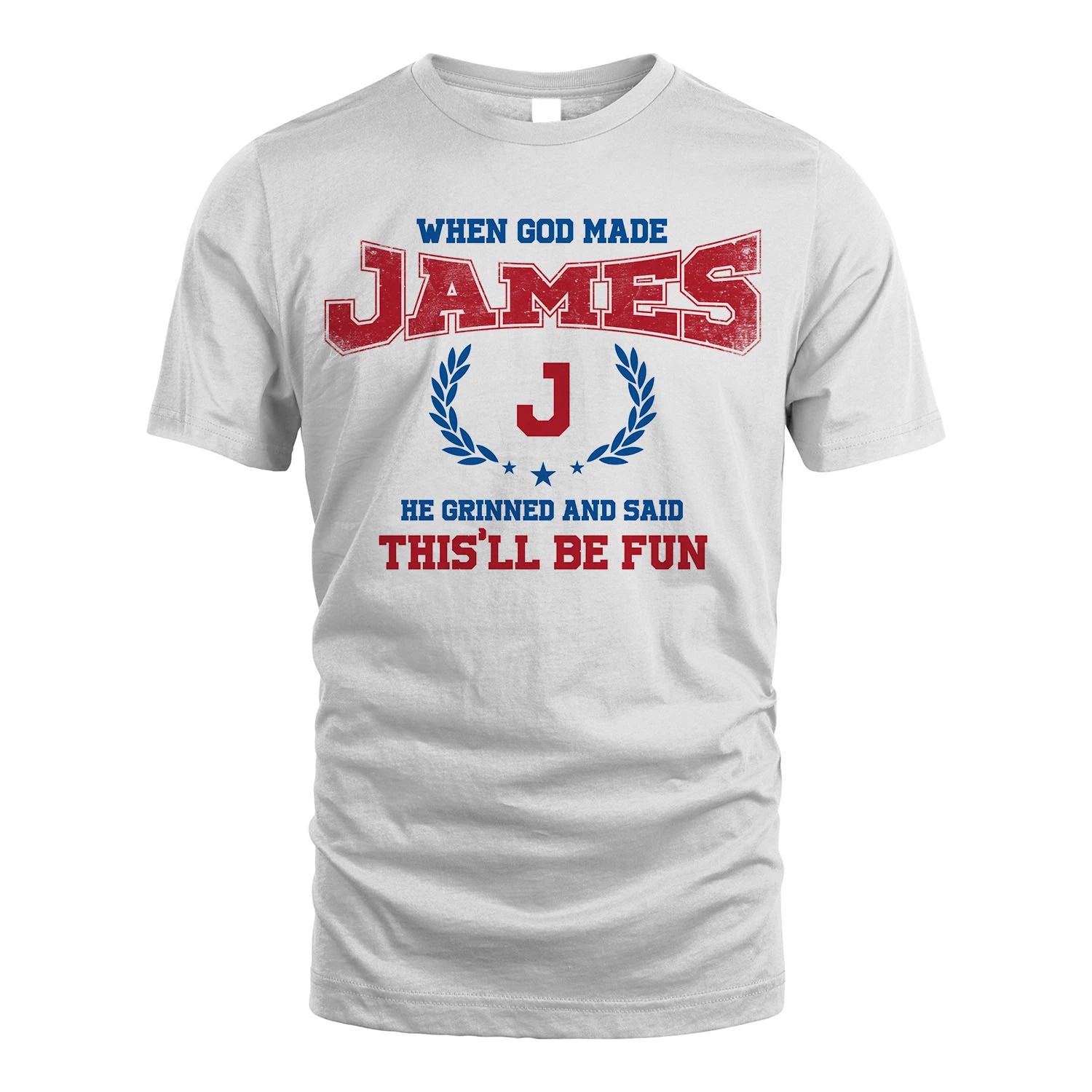 When God Made He Grinned And Said This'll Be Fun Shirt JAMES M1-12
