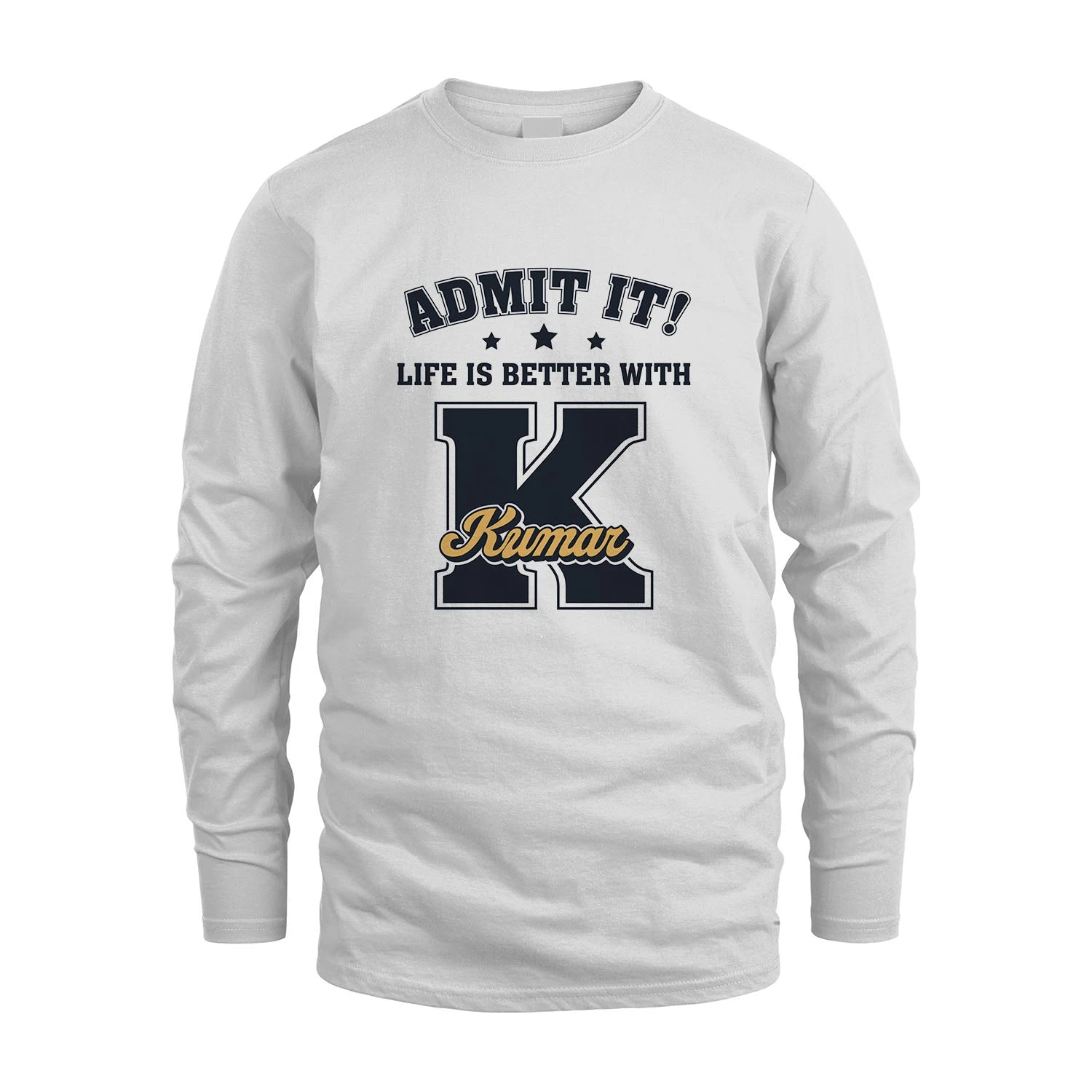 Life Is Better With Your Name Shirt KUMAR M1-17
