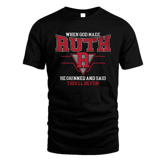 When God Made Your Name He Grinned And Said This'll Be Fun Baseball Shirt RUTH M1-29