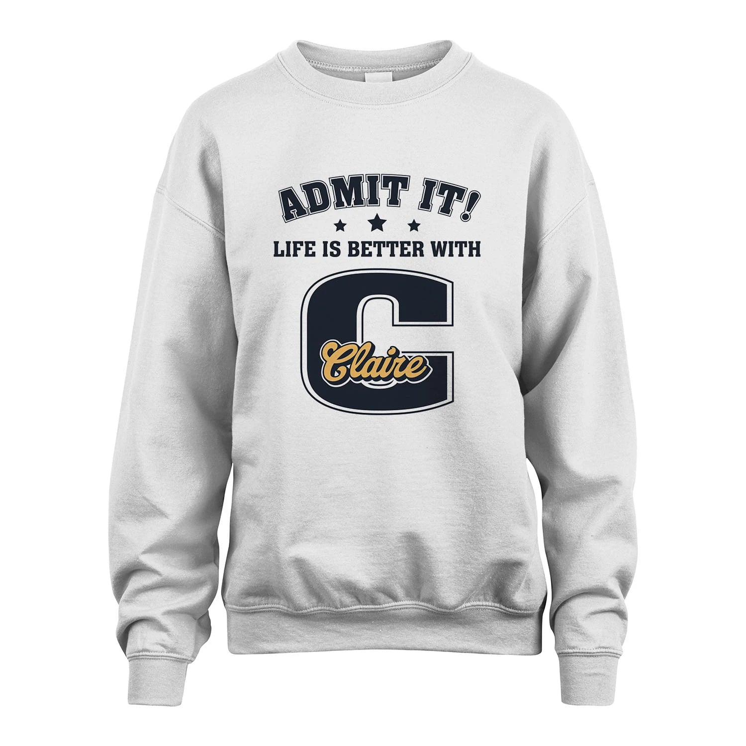 Life Is Better With Your Name Shirt CLAIRE M1-17
