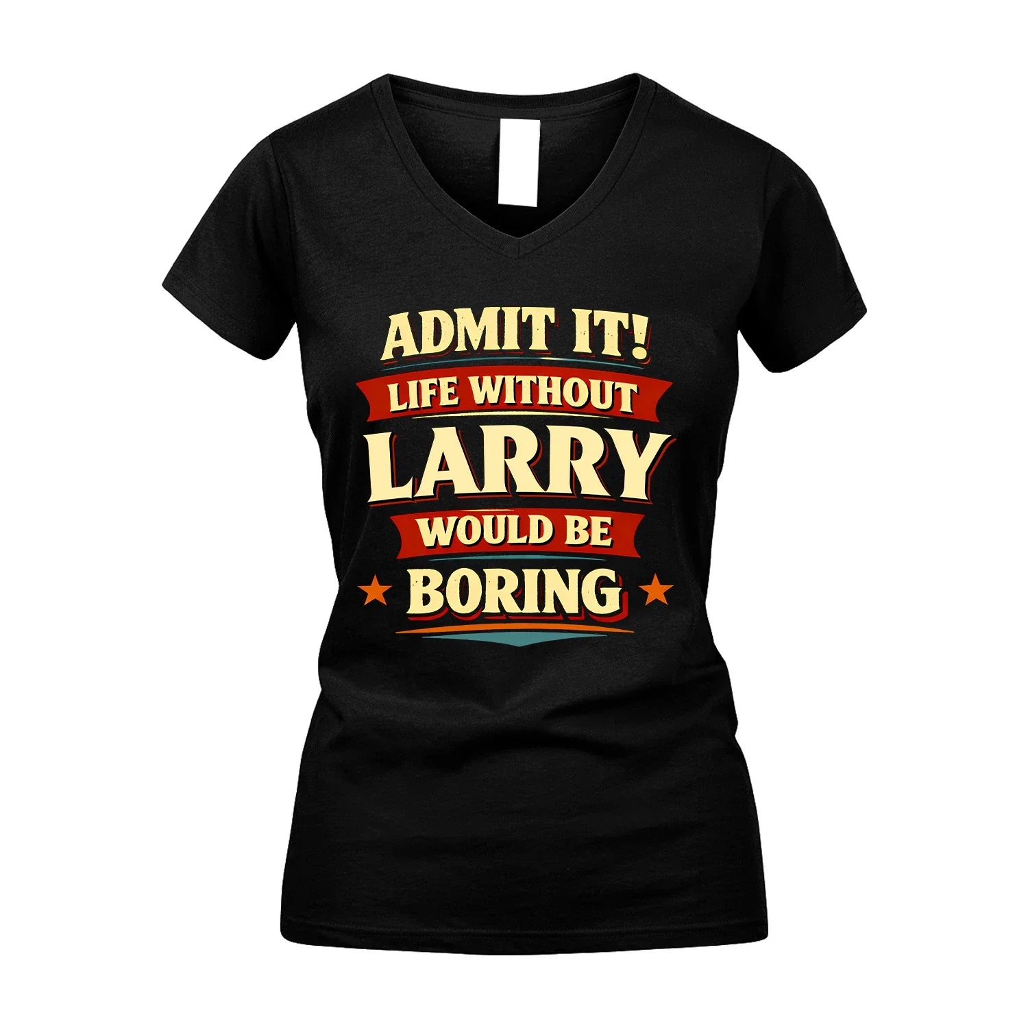LARRY 13K1-503 Admit It Life Without...