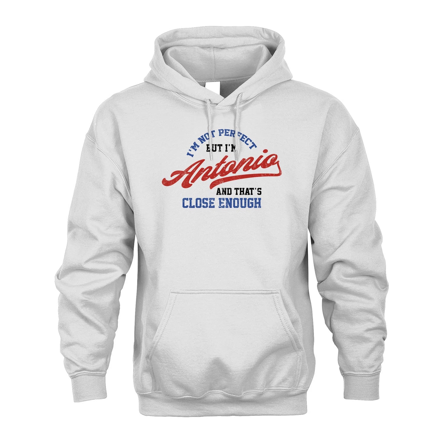 I'm Not Perfect But I'm Your Name And That's Close Enough Shirt ANTONIO M1-27