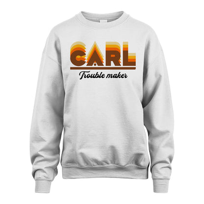 Your Name Trouble Maker Funny Shirt CARL M1-34