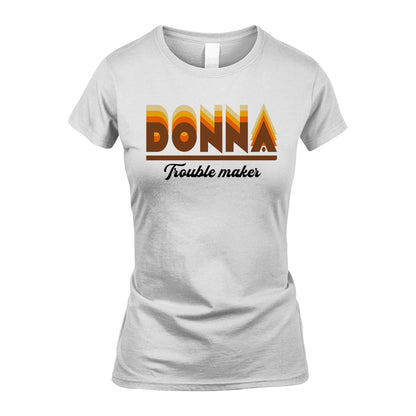 Your Name Trouble Maker Funny Shirt DONNA M1-34
