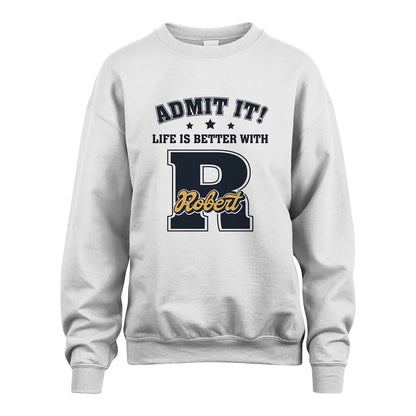 Life Is Better With Your Name Shirt ROBERT M1-17