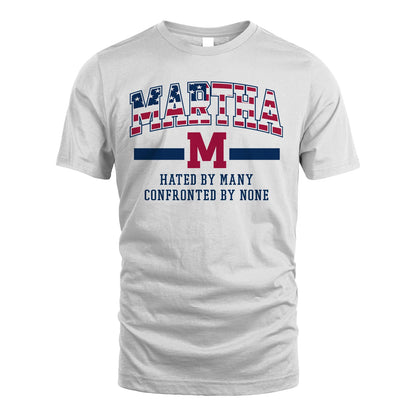 Hated By Many Confronted By None America Shirt MARTHA M1-10