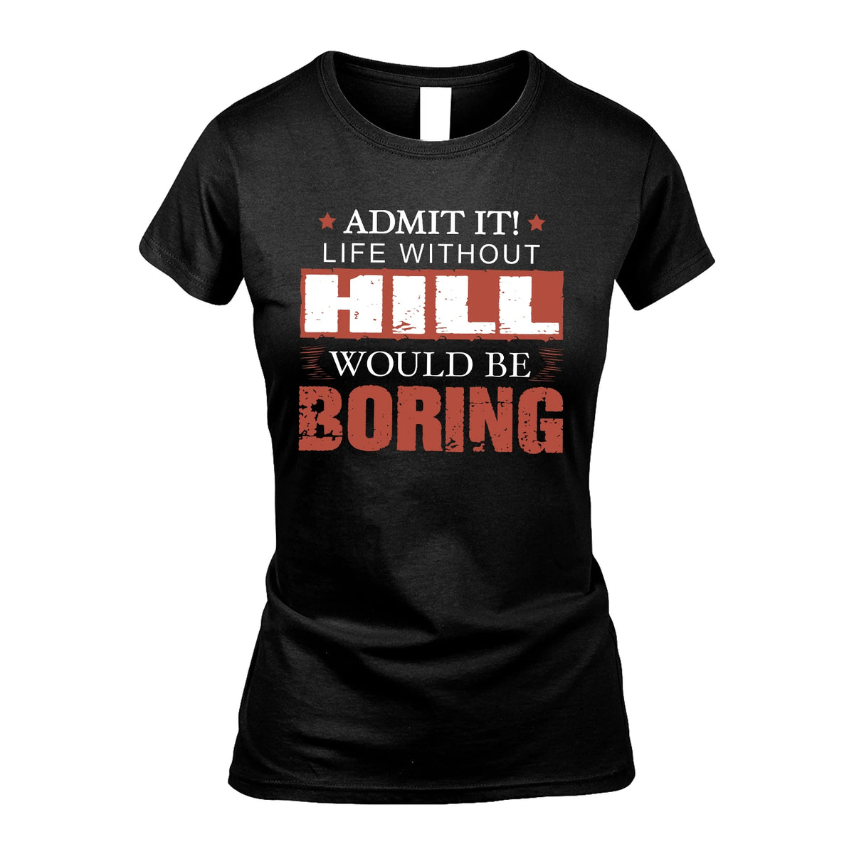 Admit It Life Without Your Name Would Be Boring Warning Shirt HILL M1-44