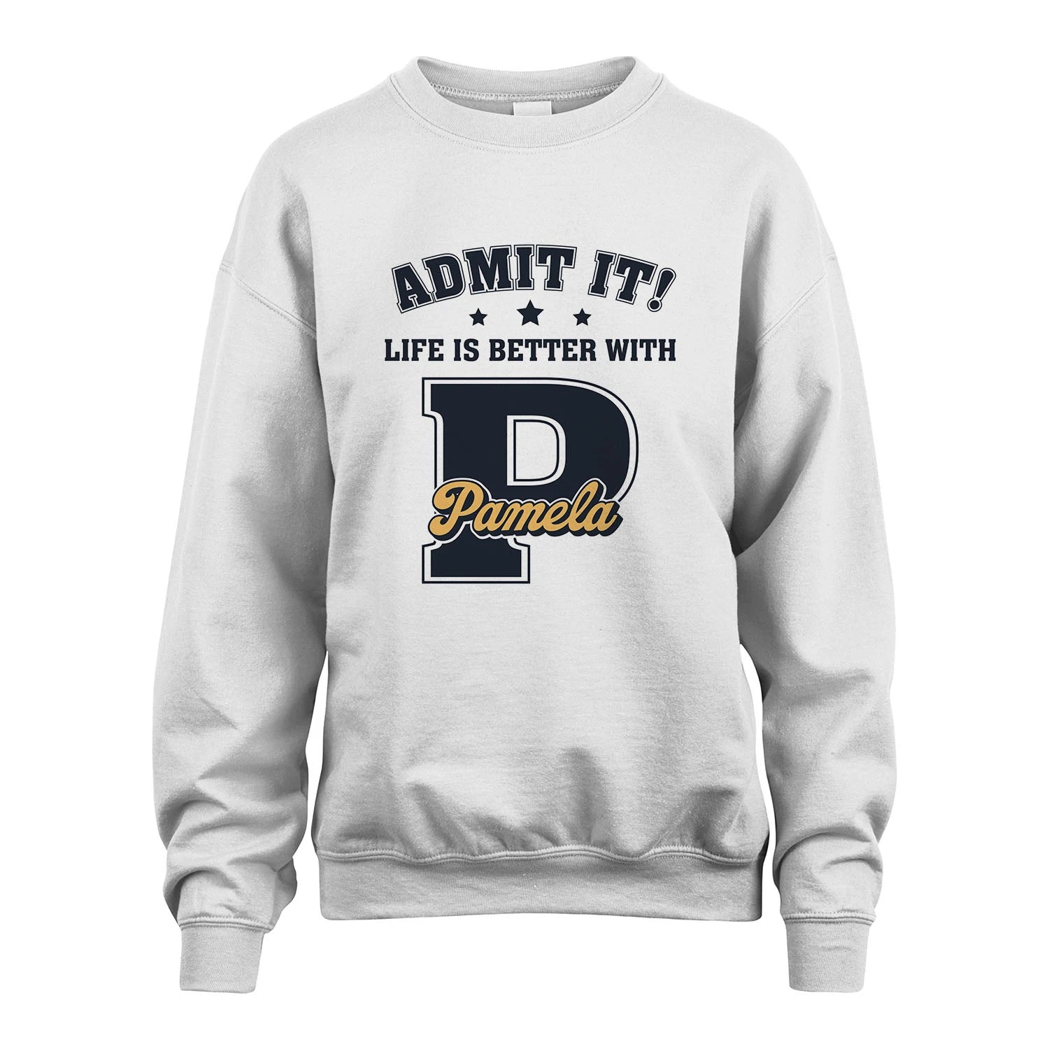 Life Is Better With Your Name Shirt PAMELA M1-17