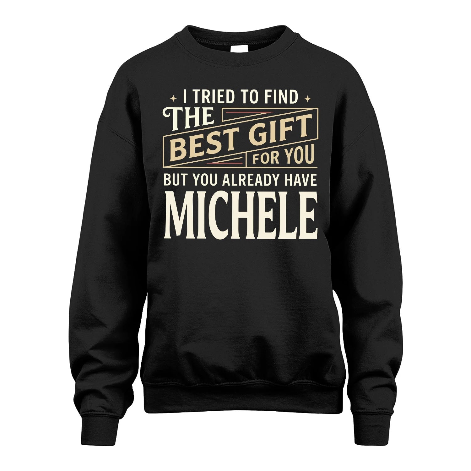 I Tried To Find The Best Gift For You Shirt MICHELE M1-3