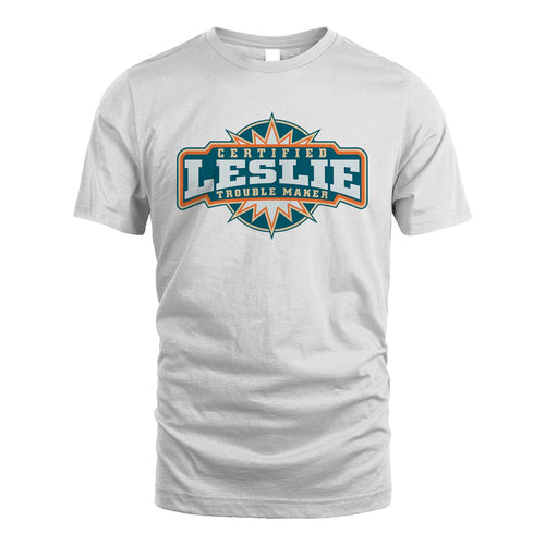 Certified Your Name Trouble Maker Shirt LESLIE M1-36