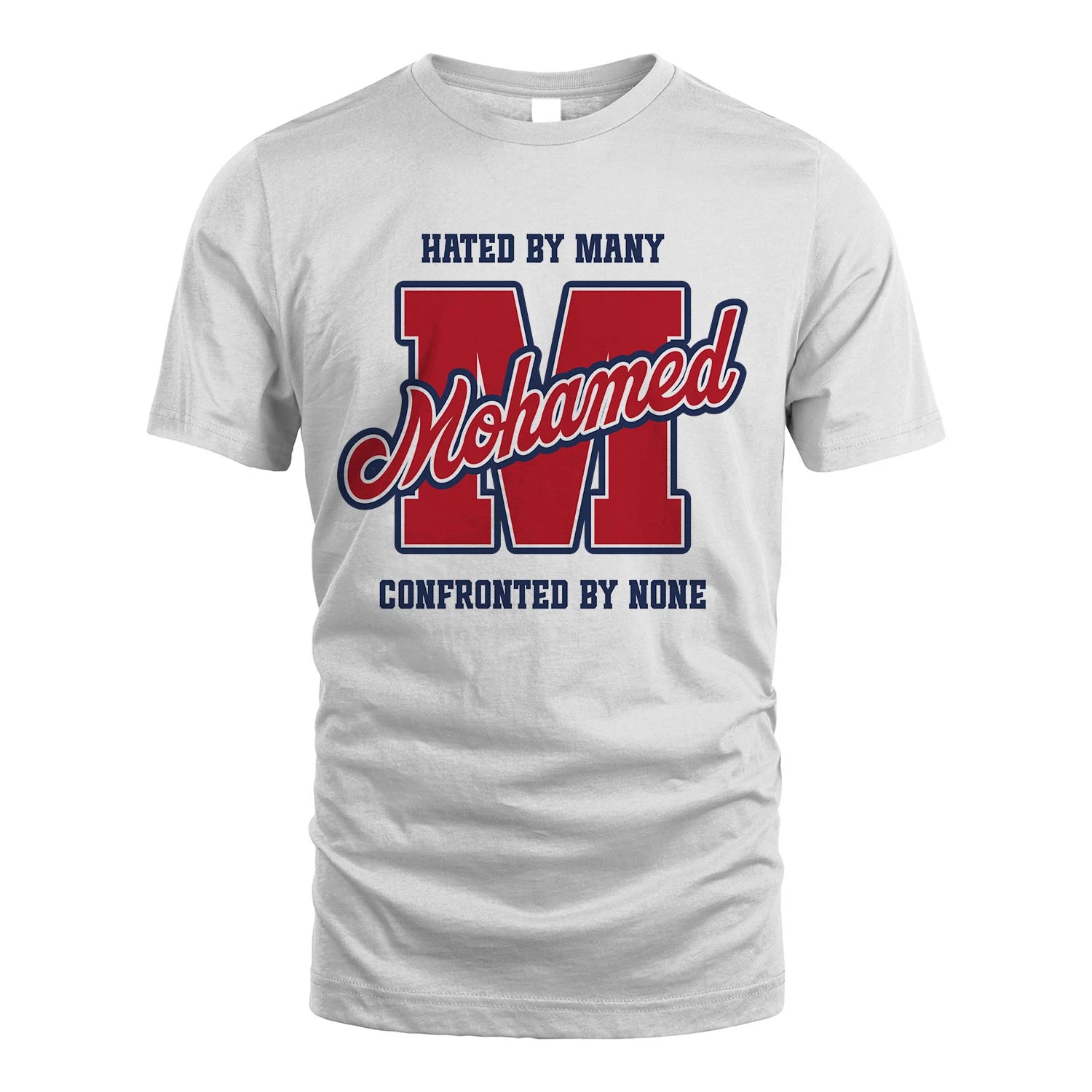 Hated By Many Confronted By None Personalized Name Shirt MOHAMED M1-8