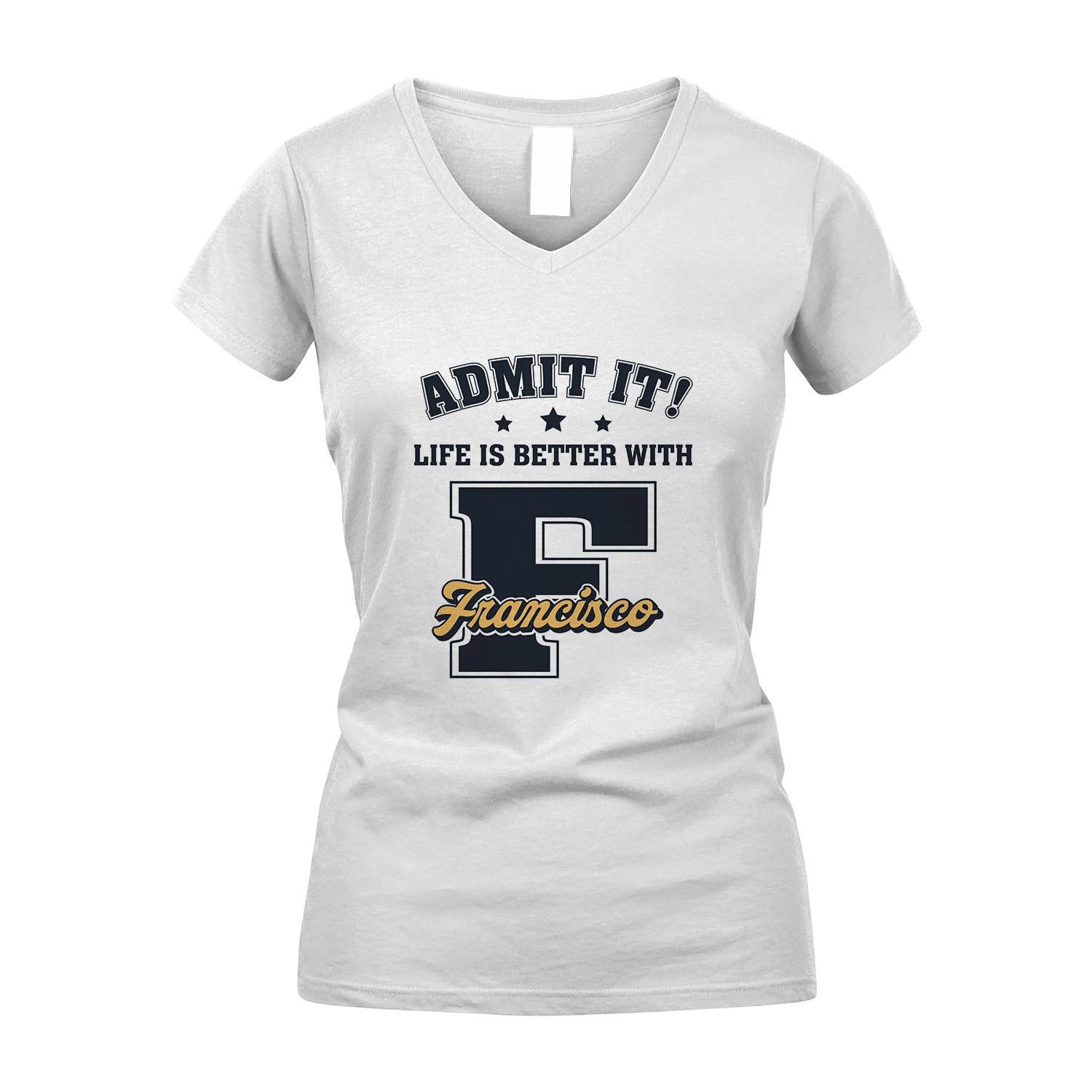Life Is Better With Your Name Shirt FRANCISCO M1-17