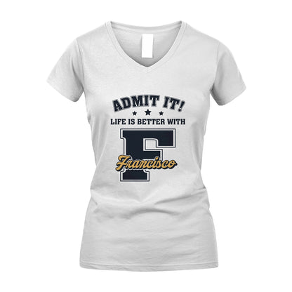 Life Is Better With Your Name Shirt FRANCISCO M1-17