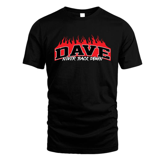 Never Back Down Your Name With Fire Shirt DAVE M1-37