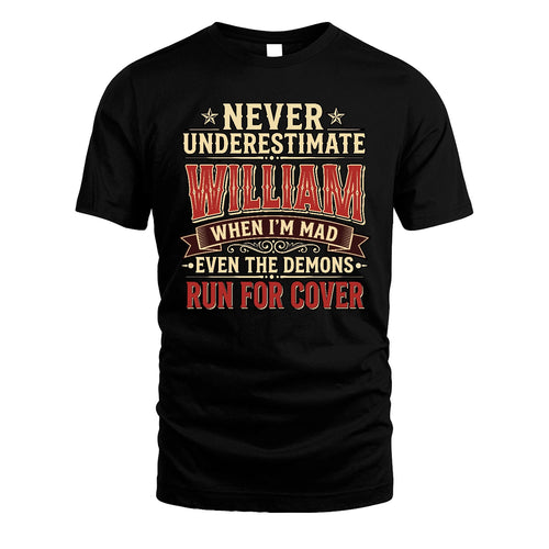 Never Underestimate When I'm Mad Shirt WILLIAM M1-4