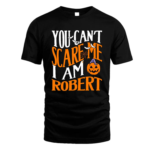 You Can't Scare Me I Am Funny Halloween Shirt ROBERT M1-45