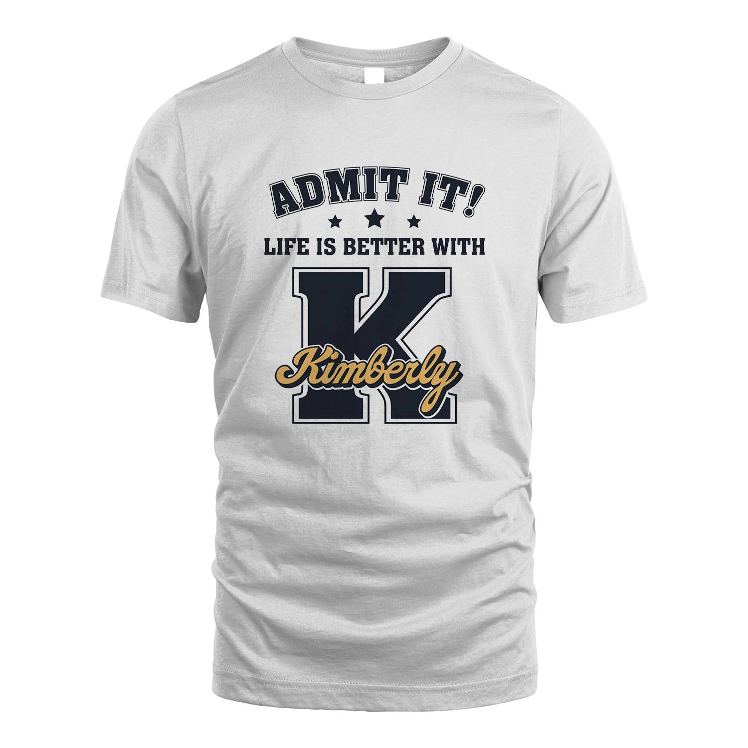 Life Is Better With Your Name Shirt KIMBERLY M1-17