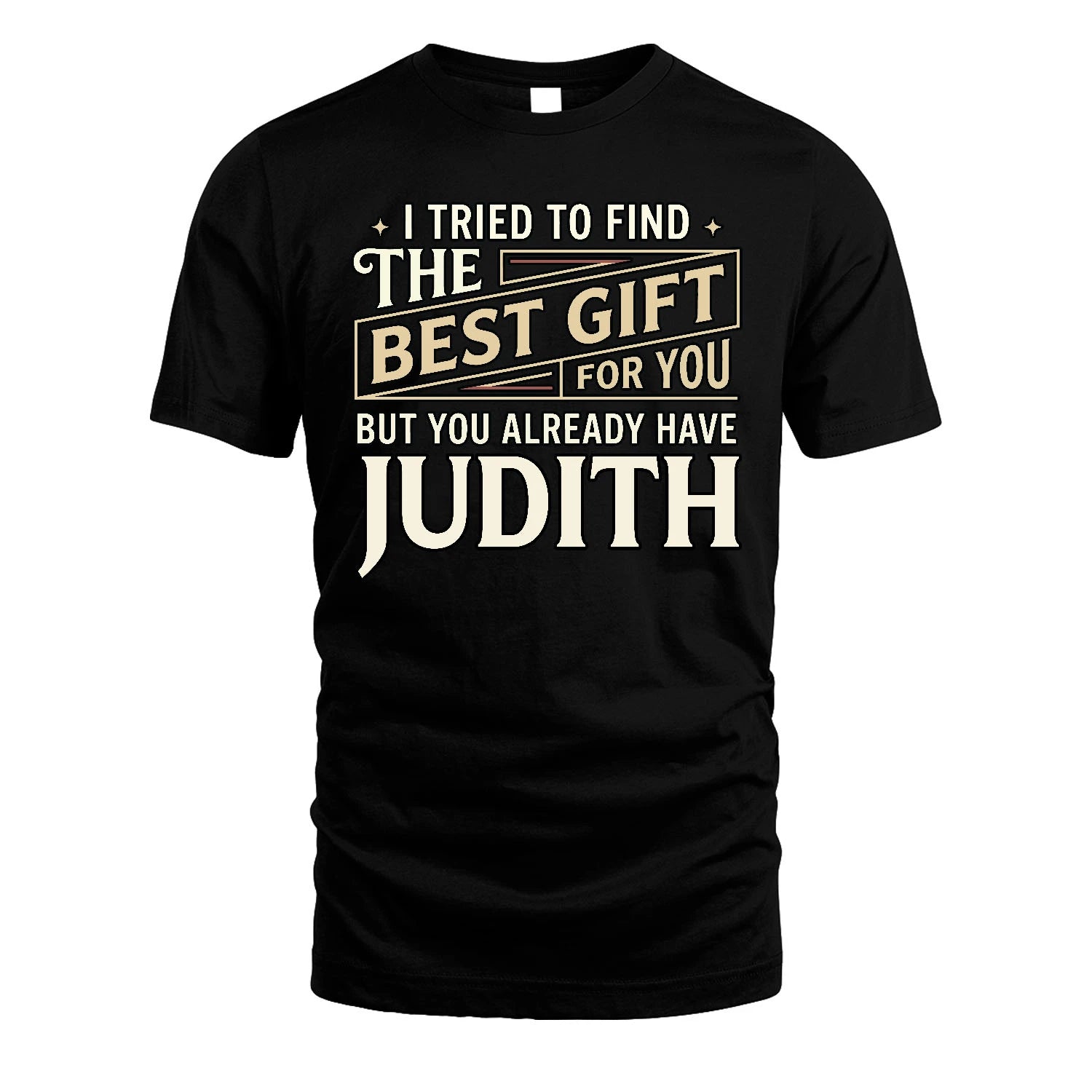 I Tried To Find The Best Gift For You Shirt JUDITH M1-3
