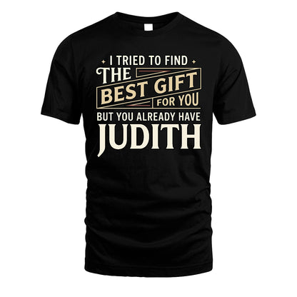 I Tried To Find The Best Gift For You Shirt JUDITH M1-3