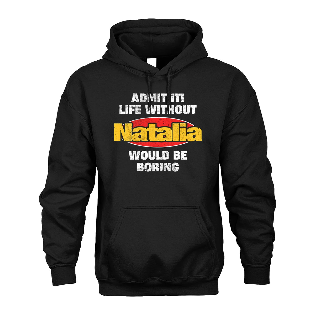 Admit It Life Without Your Name Would Be Boring Funny Custom Shirt NATALIA M1-43